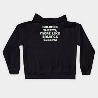 Balance Sheets, More Like Balance Sleeps Kids Hoodie